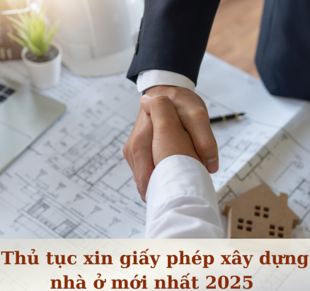 Thủ tục xin giấy phép xây dựng nhà ở mới nhất 2025 